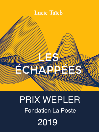 Couverture avec bandeau du livre de Lucie Taïeb, Les Échappées, prix Wepler 2019