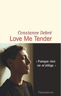  Couverture du livre de Constance Debré, Love Me Tender