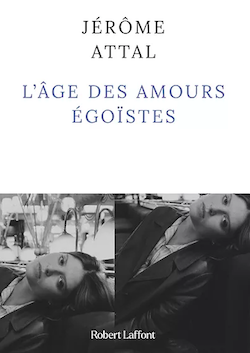 Couverture livre de Jérôme Attal, L'âge des amours égoïstes, avec photo de femme sur jacquette