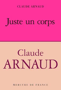 Couverture du livre de Claude Arnaud : Titre, juste un corps, sur fond rose et nom de l'auteur sur fond couleur chair