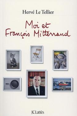 Couverture de Moi et François Mitterrand d'Hervé Le Tellier