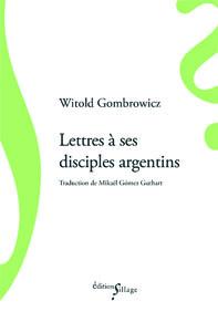 Couverture du livre de Gombrowicz, Lettres à ses disciples argentins