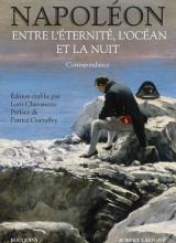 Couverture du livre Napoléon, Entre l'éternité, l'océan, la nuit (Correspondance)
