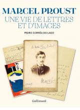 Couverture du livre Proust, Une vie de lettres et d'images (photos et manuscrits)